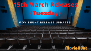 15th March Releases (Tuesday)