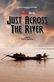 Just Across The River | যাস্ট এক্রোস দ্যা রিভার (2023) WEB-DL 720p & 1080p